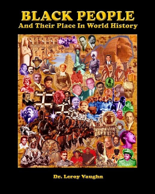 Black People And Their Place In World History by Vaughn, Leroy