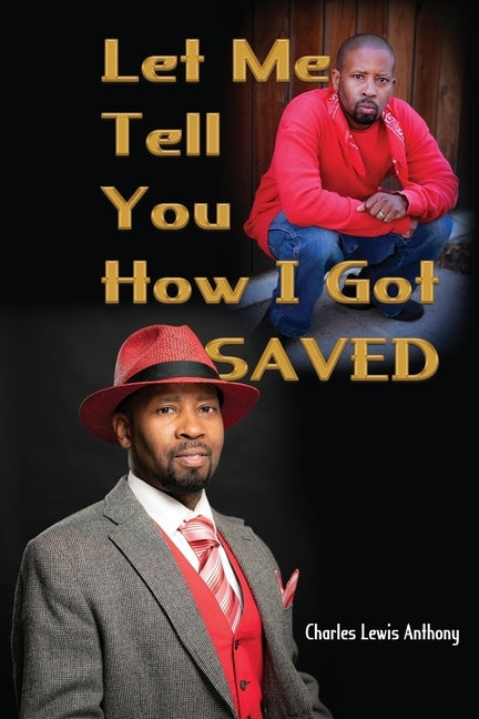 Let Me Tell You How I Got Saved by Anthony, Charles Lewis
