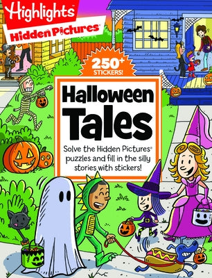 Halloween Tales: Solve the Hidden Pictures(r) Puzzles and Fill in the Silly Stories with Stickers! by Highlights
