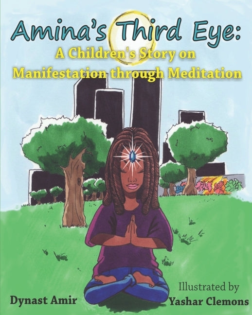 Amina's Third Eye: A Children's Story on Manifestation Through Meditation by Clemons, Yashar