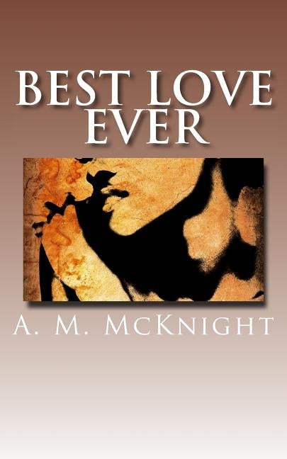 Best Love Ever by McKnight, A. M.