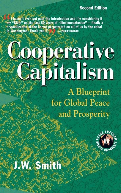 Cooperative Capitalism: A Blueprint for Global Peace and Prosperity -- 2nd Editon Hbk by Smith, Jw