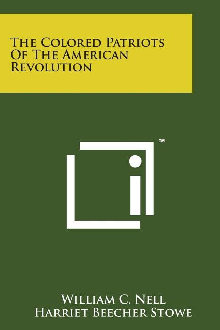 The Colored Patriots of the American Revolution by Nell, William C.