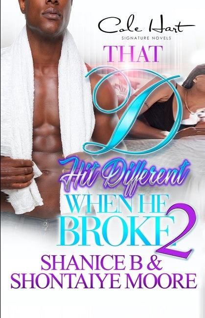 That D Hit Different When He Broke 2: An African American Romance by Moore, Shontaiye