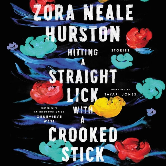 Hitting a Straight Lick with a Crooked Stick: Stories from the Harlem Renaissance by Hurston, Zora Neale