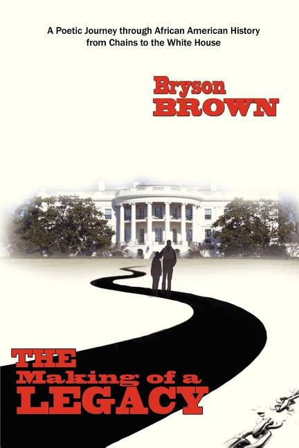 The Making of a Legacy by Brown, Bryson