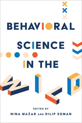 Behavioral Science in the Wild by Mazar, Nina