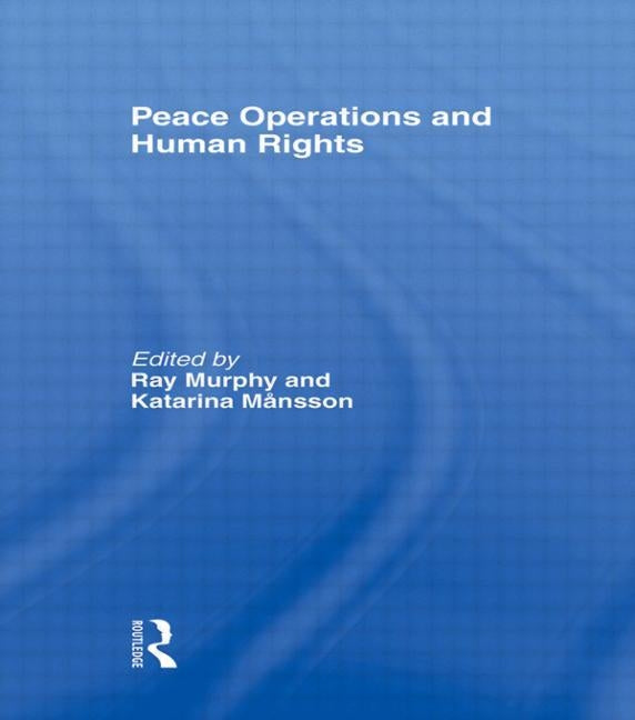 Peace Operations and Human Rights by Murphy, Ray