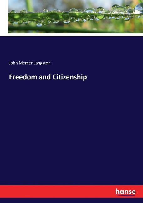 Freedom and Citizenship by Langston, John Mercer