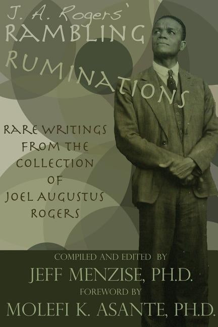 J. A. Rogers' Rambling Ruminations: Rare Writings from the Collection of Joel Augustus Rogers by Menzise, Jeffery