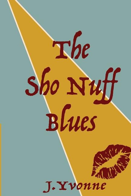 The Sho Nuff Blues by Yvonne, J.