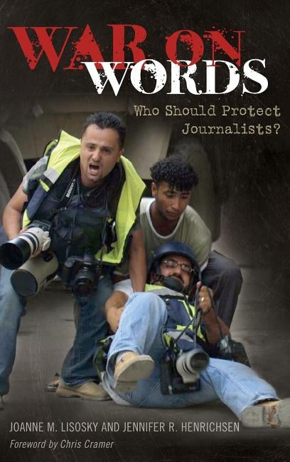 War on Words: Who Should Protect Journalists? by Lisosky, Joanne M.