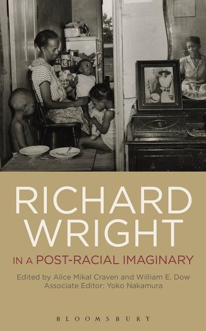 Richard Wright in a Post-Racial Imaginary by Dow, William