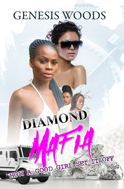 Diamond Mafia: How a Good Girl Set It Off by Woods, Genesis