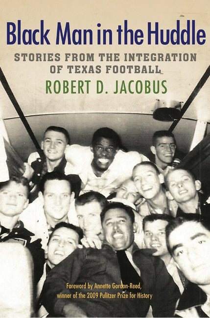 Black Man in the Huddle: Stories from the Integration of Texas Football by Jacobus, Robert D.