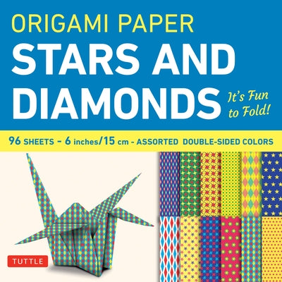 Origami Paper 96 Sheets - Stars and Diamonds 6 Inch (15 CM): Tuttle Origami Paper: Origami Sheets Printed with 12 Different Patterns: Instructions for by Tuttle Publishing