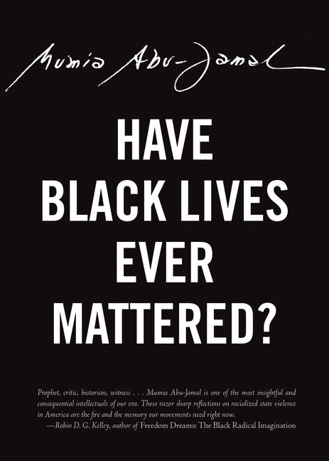 Have Black Lives Ever Mattered? by Abu-Jamal, Mumia