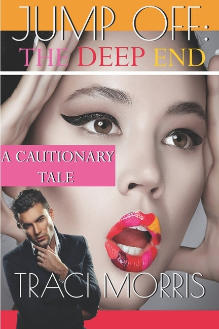 Jump Off: The Deep End: A Cautionary Tale by Morris, Traci