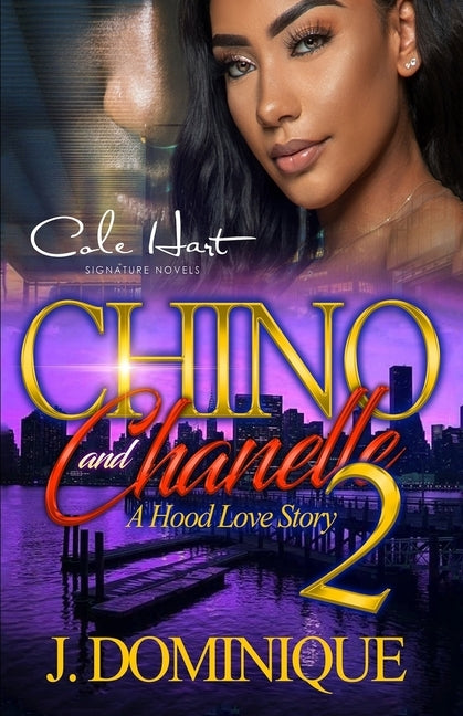 Chino And Chanelle 2: A Hood Love Story by Dominique, J.