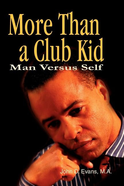 More Than a Club Kid: Man Versus Self by Evans, John D.