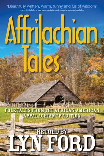 Affrilachian Folktales: Folktales from the African-American Appalachian Tradition by Ford, Lynette