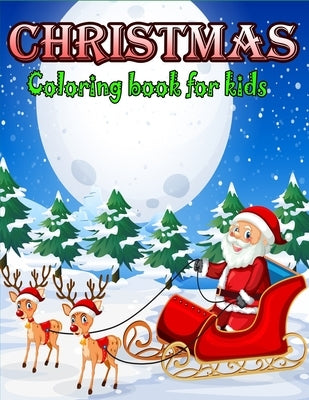 Christmas Coloring Book for Kids: A Christmas Coloring Books with Fun Easy and Relaxing Design Gifts for Boys Girls Kids by Coloring Book, Kids