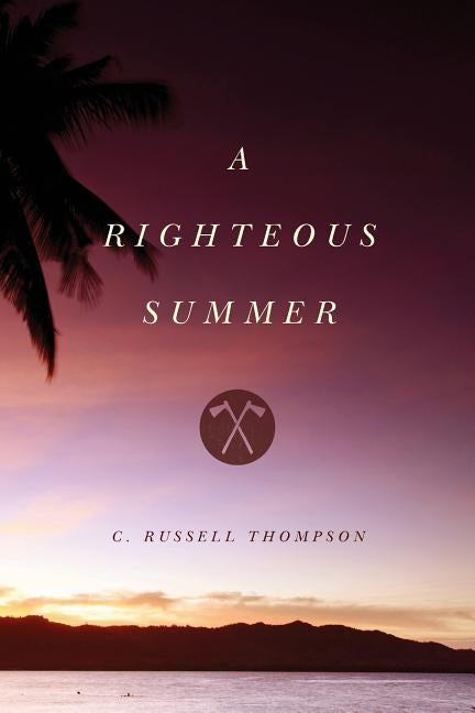 A Righteous Summer by Thompson, C. Russell