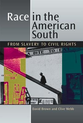 Race in the American South: From Slavery to Civil Rights by Brown, David