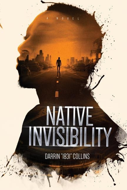 Native Invisibility by Collins, Darrin "1831"