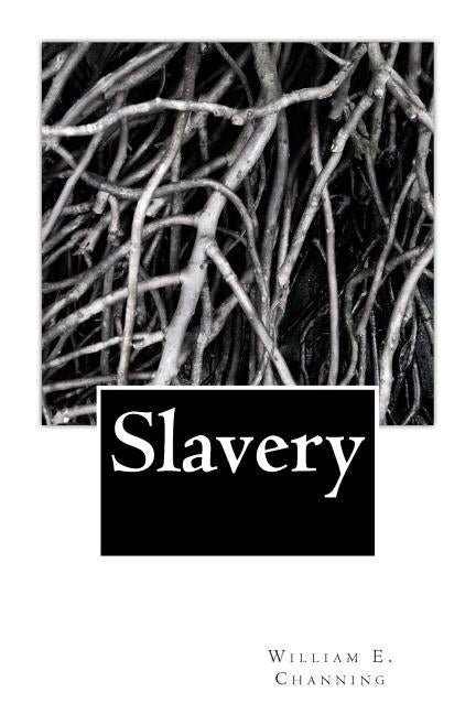 Slavery by Channing, William E.