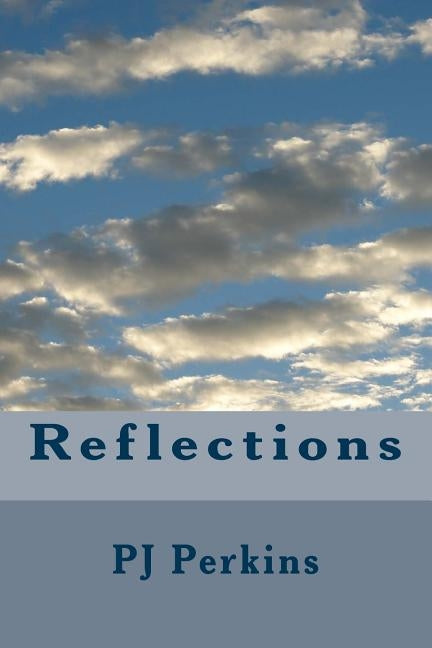 Reflections by Perkins, Pj