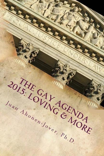 The Gay Agenda 2015: Loving & More by Ahonen-Jover Ph. D., Juan