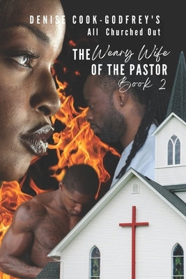 All Churched Out: The Weary Wife of the Pastor-Book 2 (A Christian Fiction Thriller) by Cook-Godfrey, Denise