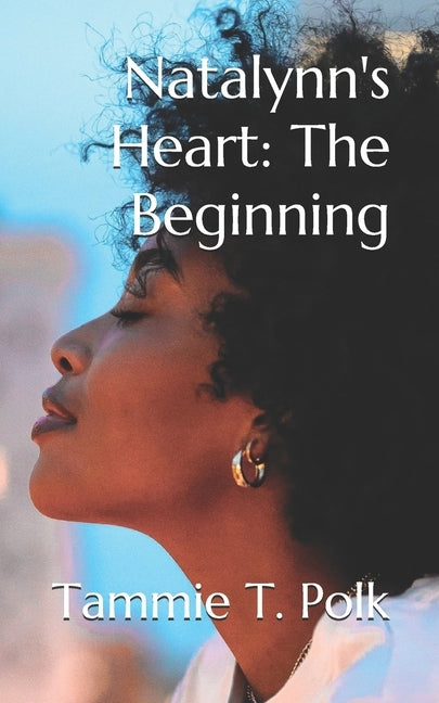 Natalynn's Heart: The Beginning by Polk, Tammie T.