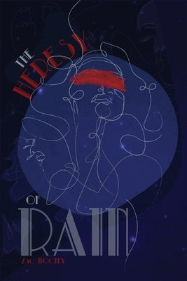 The Heresy of Rain by Mooney, Zac