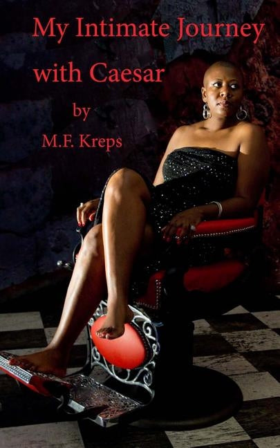 My Intimate Journey with Caesar: It is more than just a haircut! by Kreps, M. F.