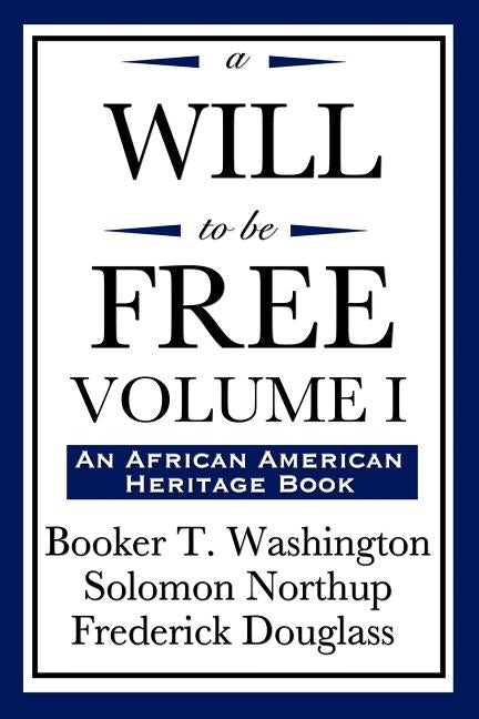 A Will to Be Free, Vol. I (an African American Heritage Book) by Washington, Booker T.