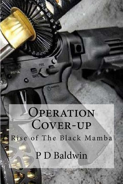 Operation Cover-Up: Rise of the Black Mamba by Baldwin, P. D.