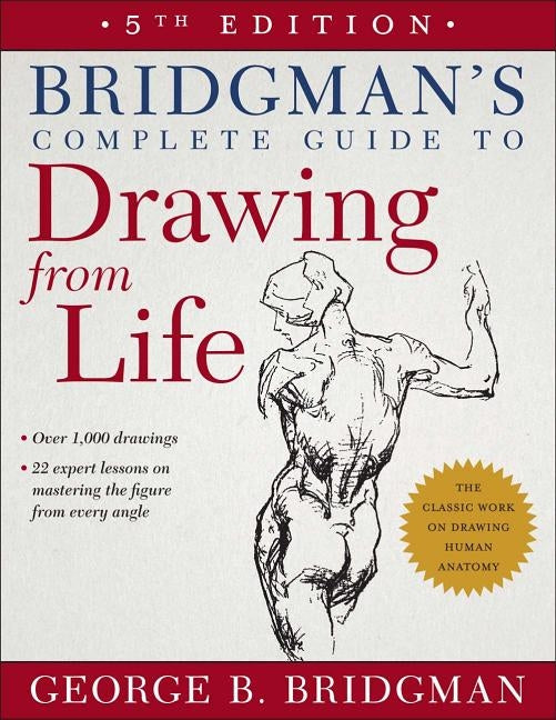 Bridgman's Complete Guide to Drawing from Life by Bridgman, George B.