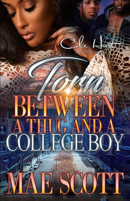 Torn Between A Thug And A College Boy: An Urban Romance: Standalone by Scott, Mae