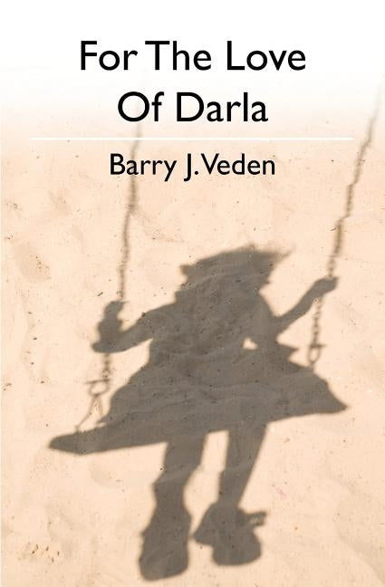 For The Love Of Darla by Veden, Barry J.