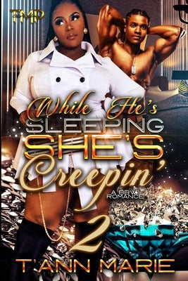 While He's Sleeping She's Creepin' 2: A Bbw Romance by Marie, T'Ann