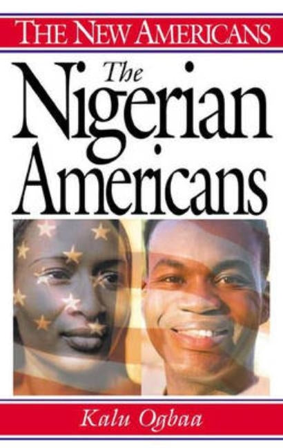The Nigerian Americans by Ogbaa, Kalu