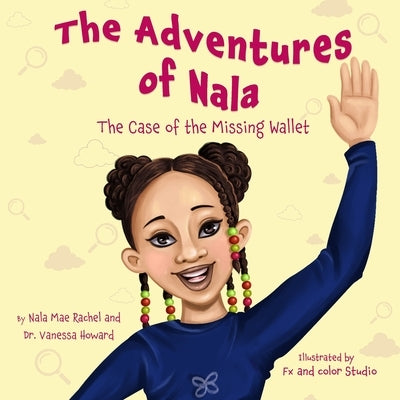 The Adventures of Nala: The Case of the Missing Wallet by Howard, Vanessa
