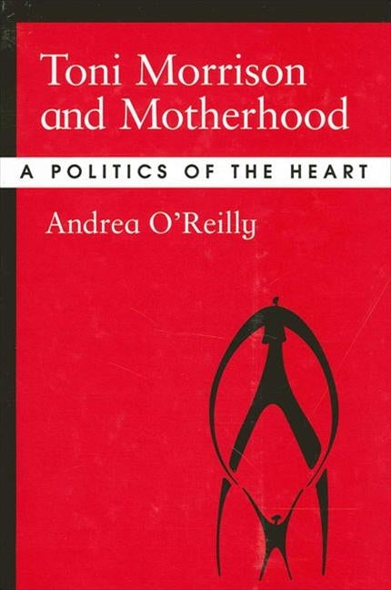 Toni Morrison and Motherhood by O'Reilly, Andrea