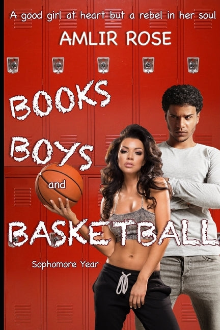 Books, Boys, and Basketball: Sophomore Year by Rose, Amlir