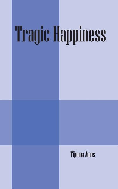 Tragic Happiness by Amos, Tijuana