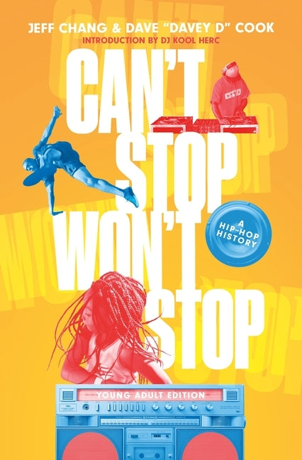 Can't Stop Won't Stop (Young Adult Edition): A Hip-Hop History by Chang, Jeff