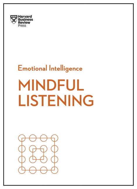 Mindful Listening (HBR Emotional Intelligence Series) by Review, Harvard Business