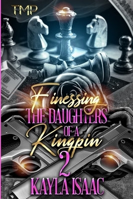 Finessing the Daughters of a Kingpin 2 by Isaac, Kayla